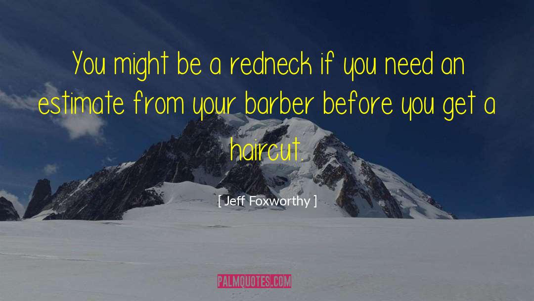 Haircuts quotes by Jeff Foxworthy