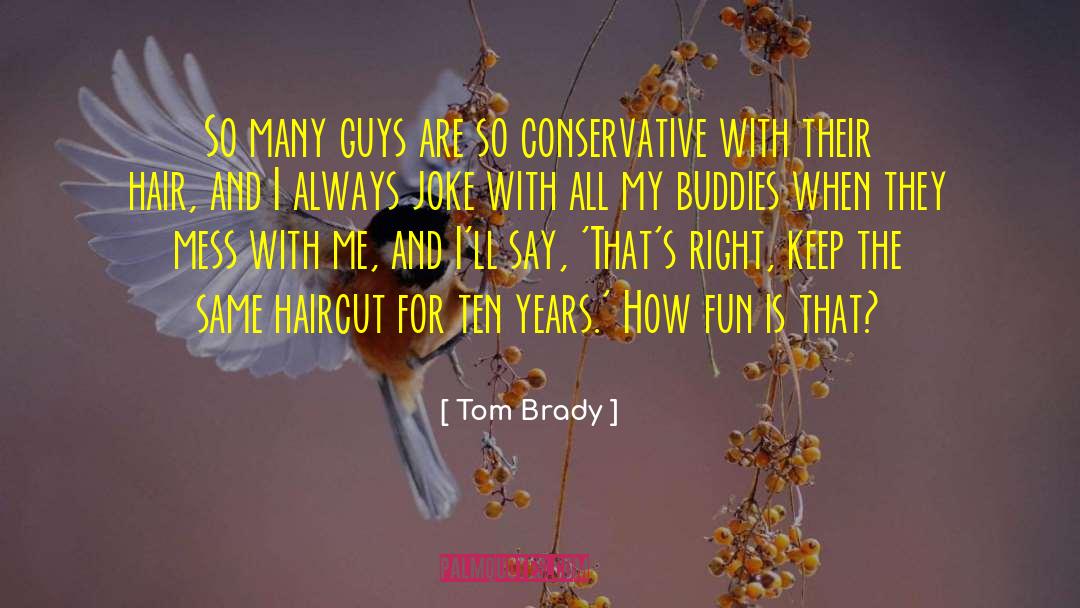 Haircuts quotes by Tom Brady