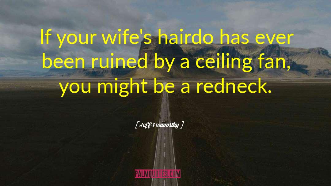 Hairdos quotes by Jeff Foxworthy