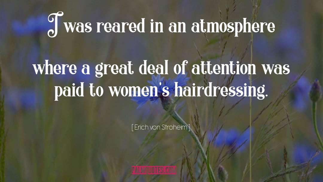 Hairdressing quotes by Erich Von Stroheim