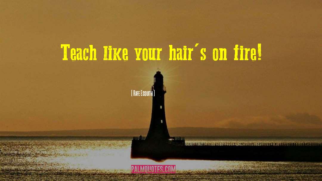 Hairs quotes by Rafe Esquith