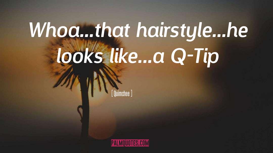 Hairstyle quotes by Quimchee