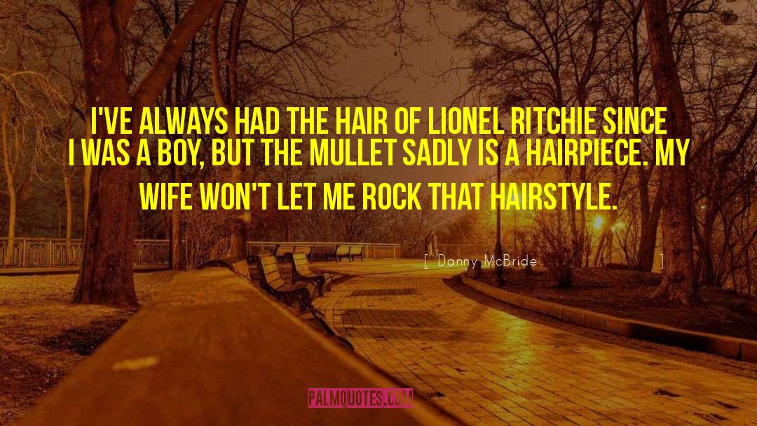 Hairstyle quotes by Danny McBride