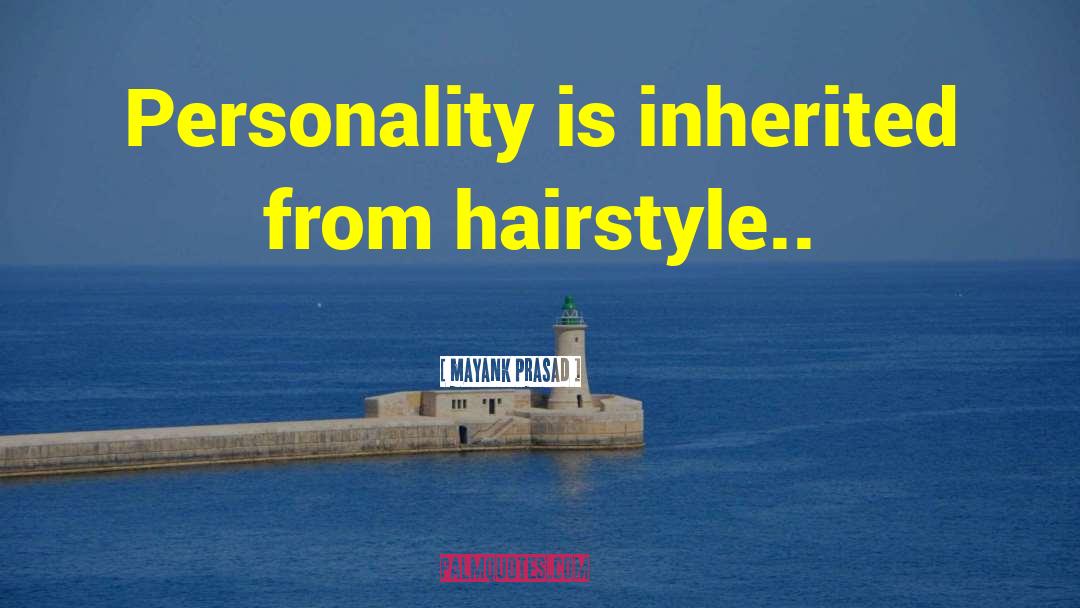 Hairstyle quotes by Mayank Prasad