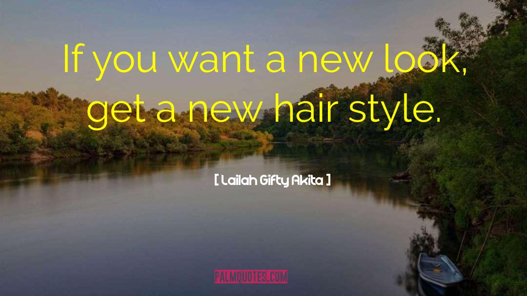 Hairstyle quotes by Lailah Gifty Akita