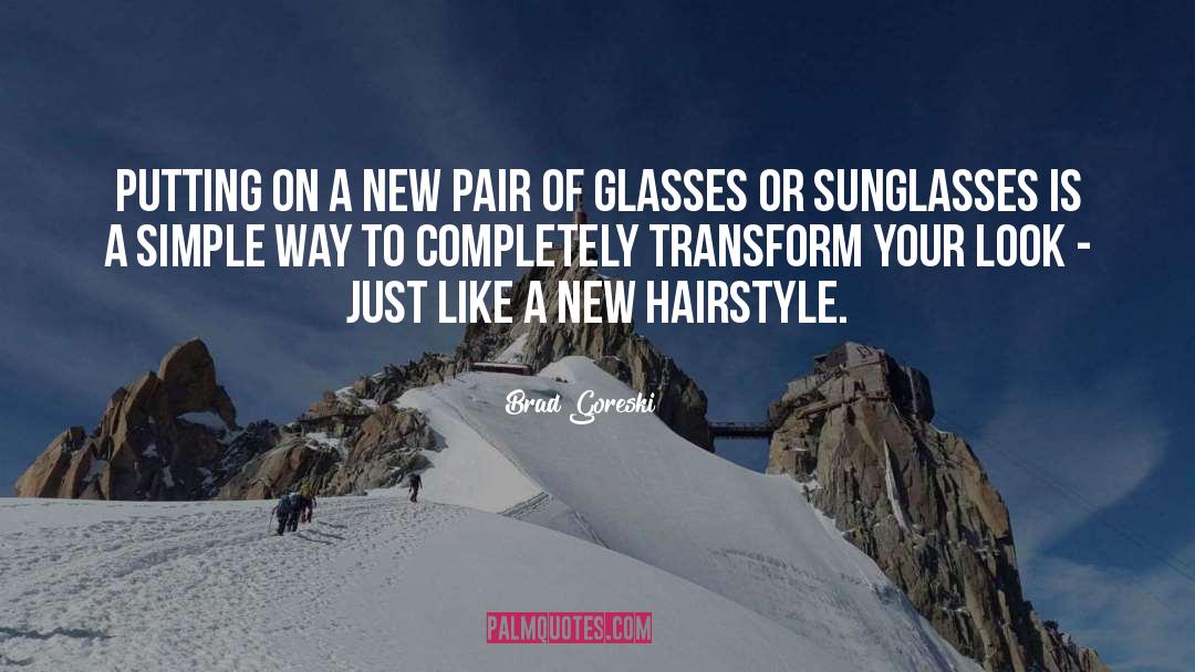 Hairstyle quotes by Brad Goreski