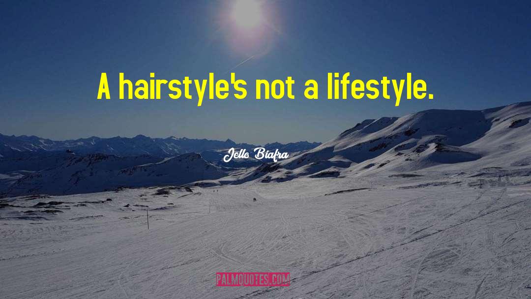 Hairstyles quotes by Jello Biafra