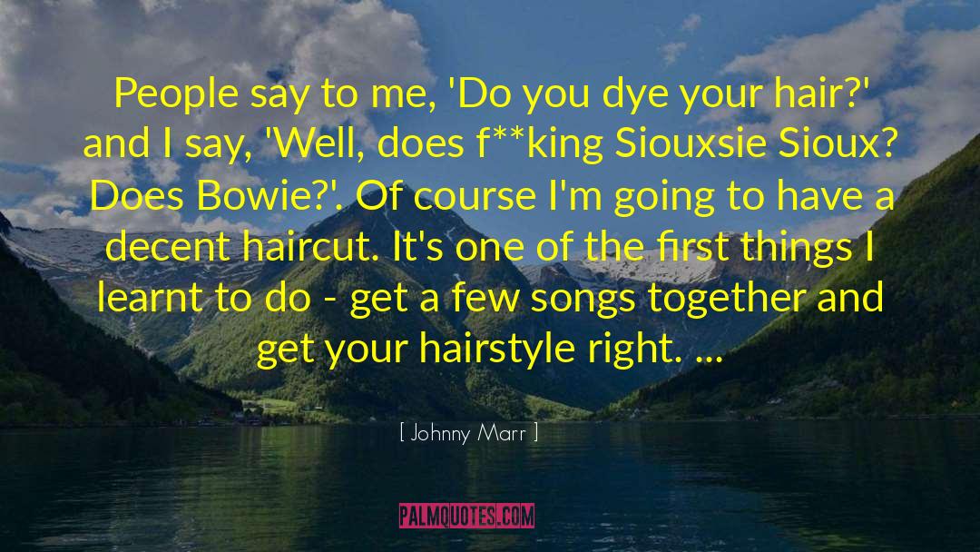 Hairstyles quotes by Johnny Marr