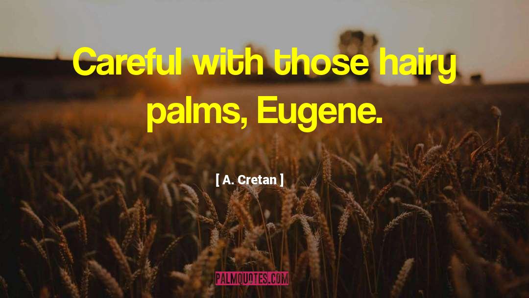 Hairy Palms quotes by A. Cretan