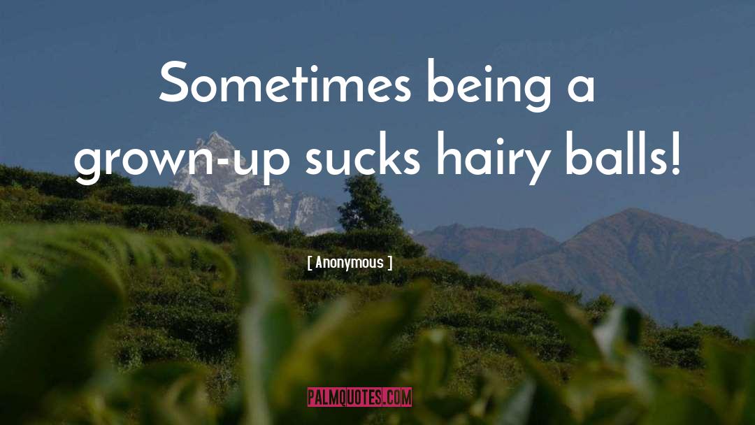 Hairy quotes by Anonymous