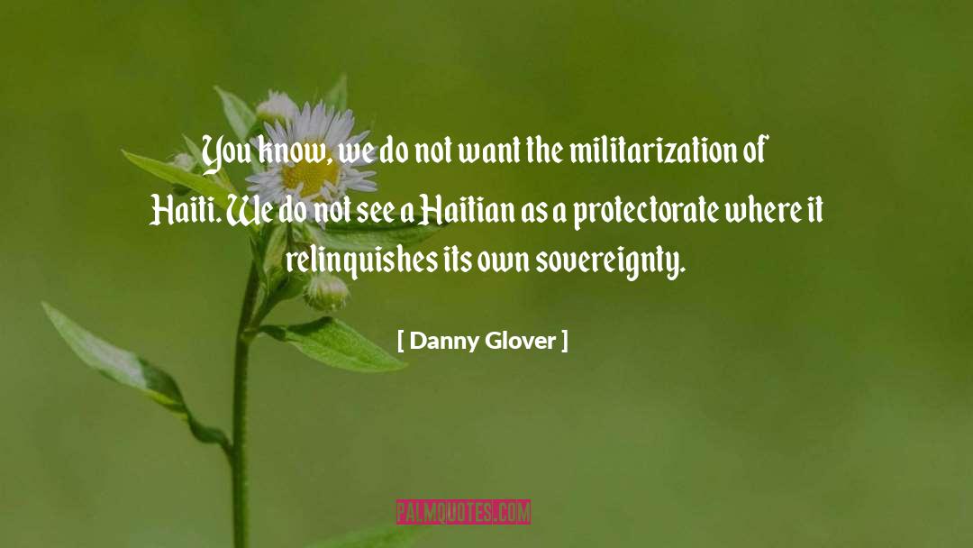 Haiti quotes by Danny Glover