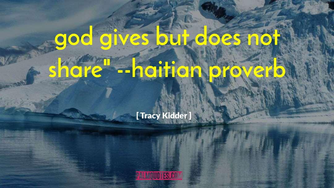 Haitian Proverb quotes by Tracy Kidder