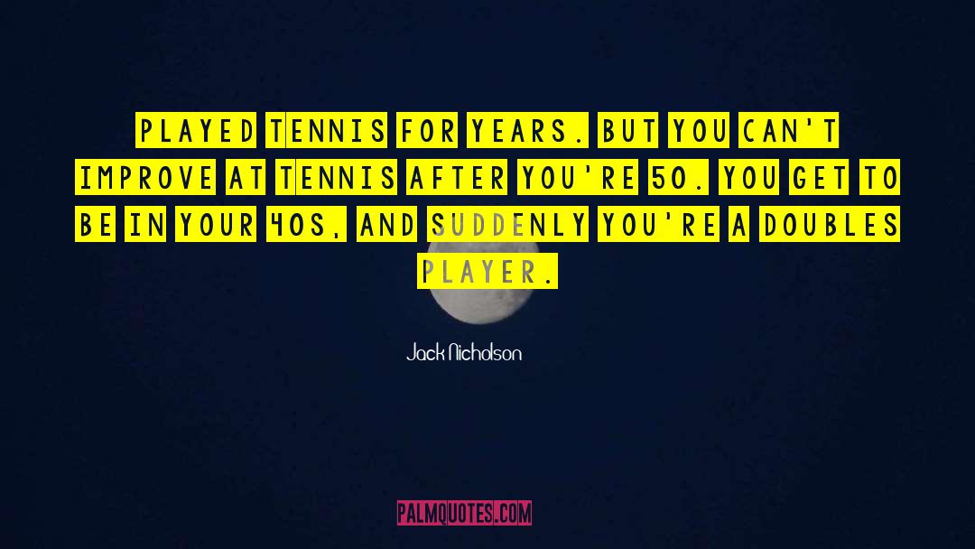 Hal Incandenza Tennis Mario quotes by Jack Nicholson