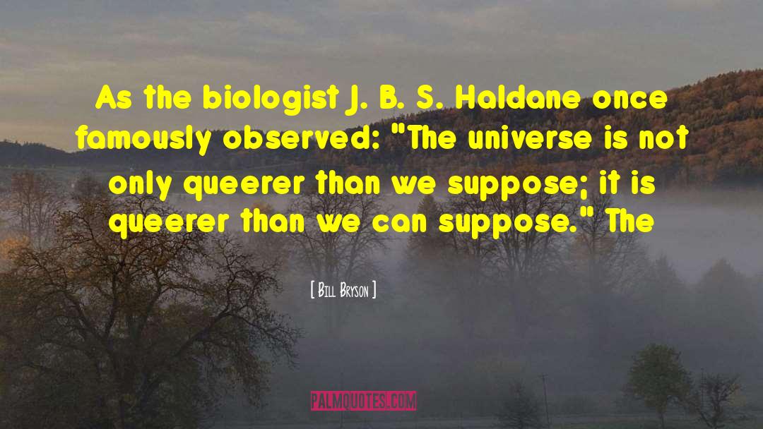 Haldane quotes by Bill Bryson