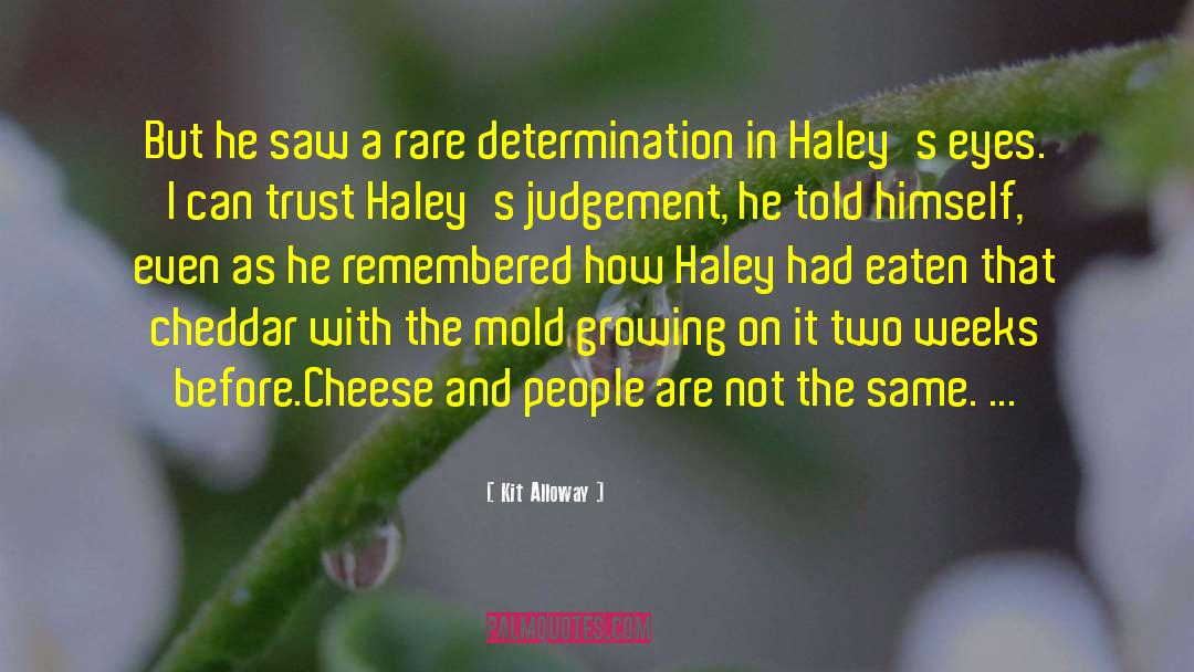 Haley quotes by Kit Alloway