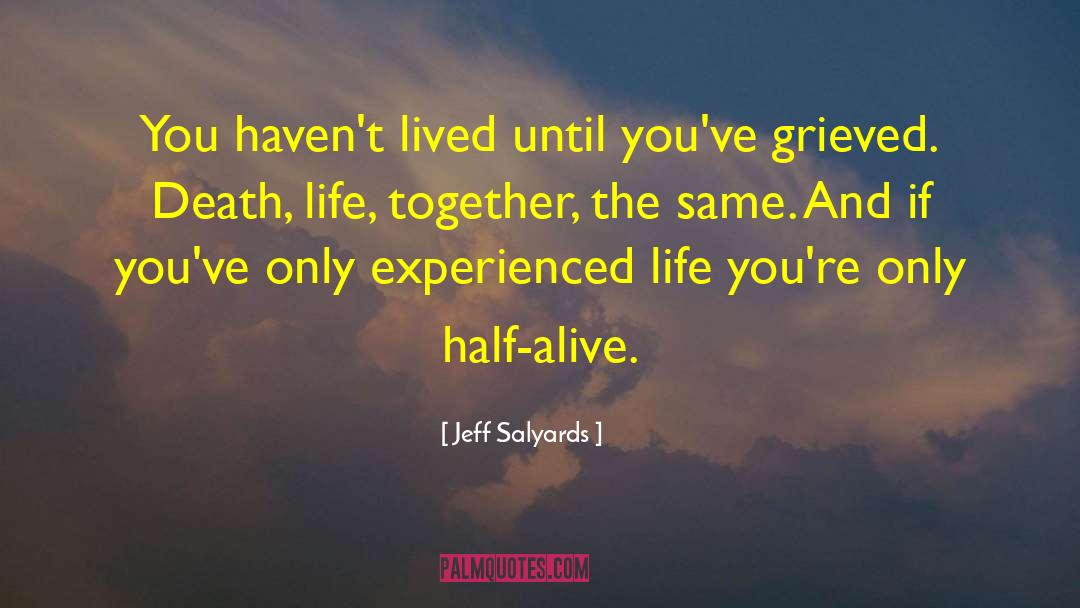 Half Alive quotes by Jeff Salyards