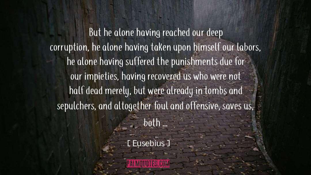 Half Alive quotes by Eusebius