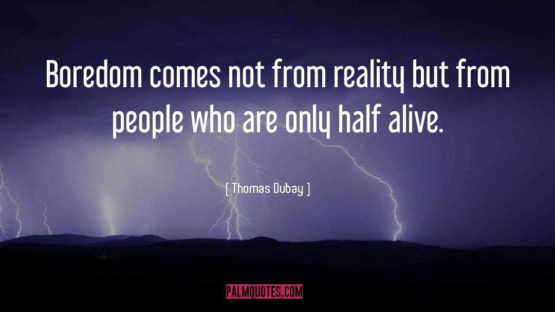 Half Alive quotes by Thomas Dubay
