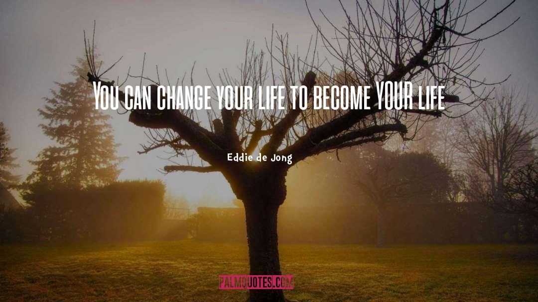 Half Change quotes by Eddie De Jong