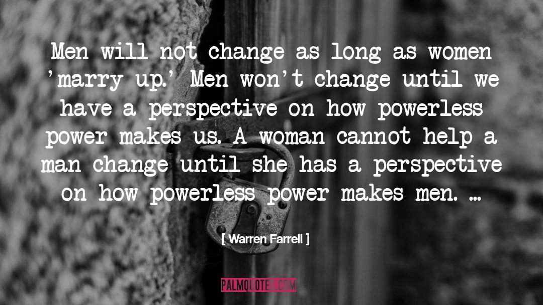 Half Change quotes by Warren Farrell
