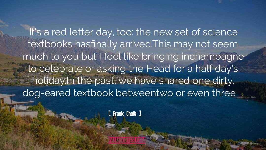 Half Days quotes by Frank Chalk