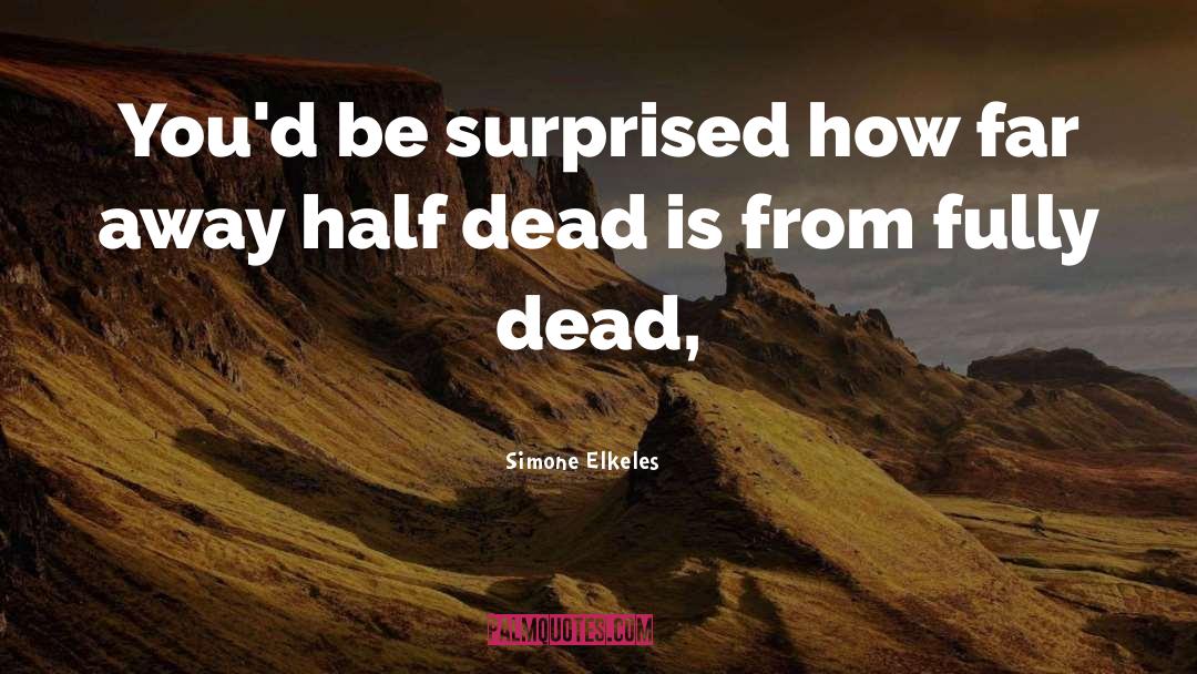 Half Dead quotes by Simone Elkeles