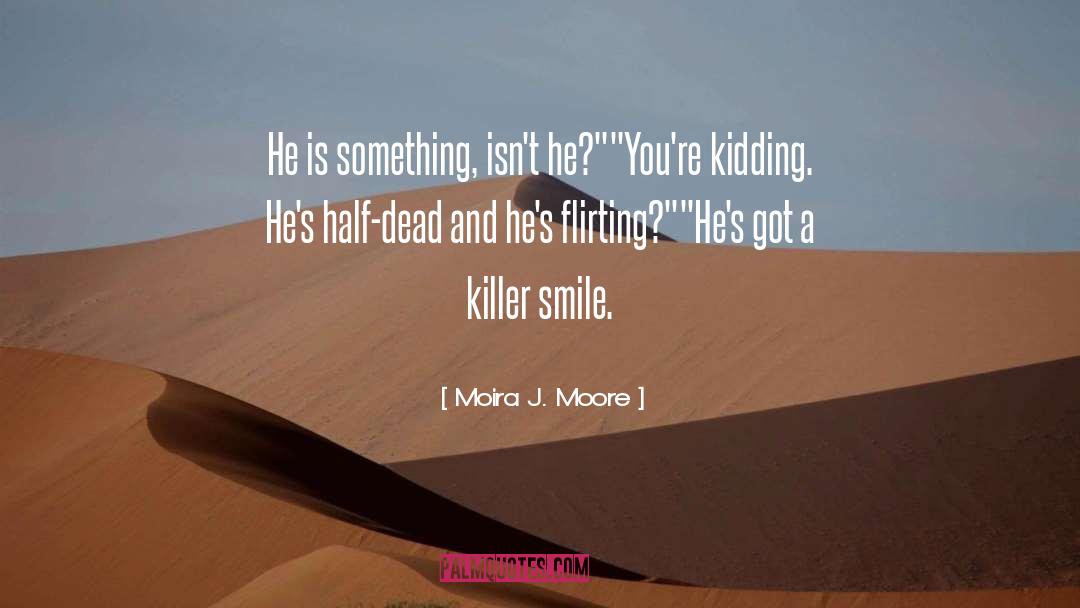 Half Dead quotes by Moira J. Moore