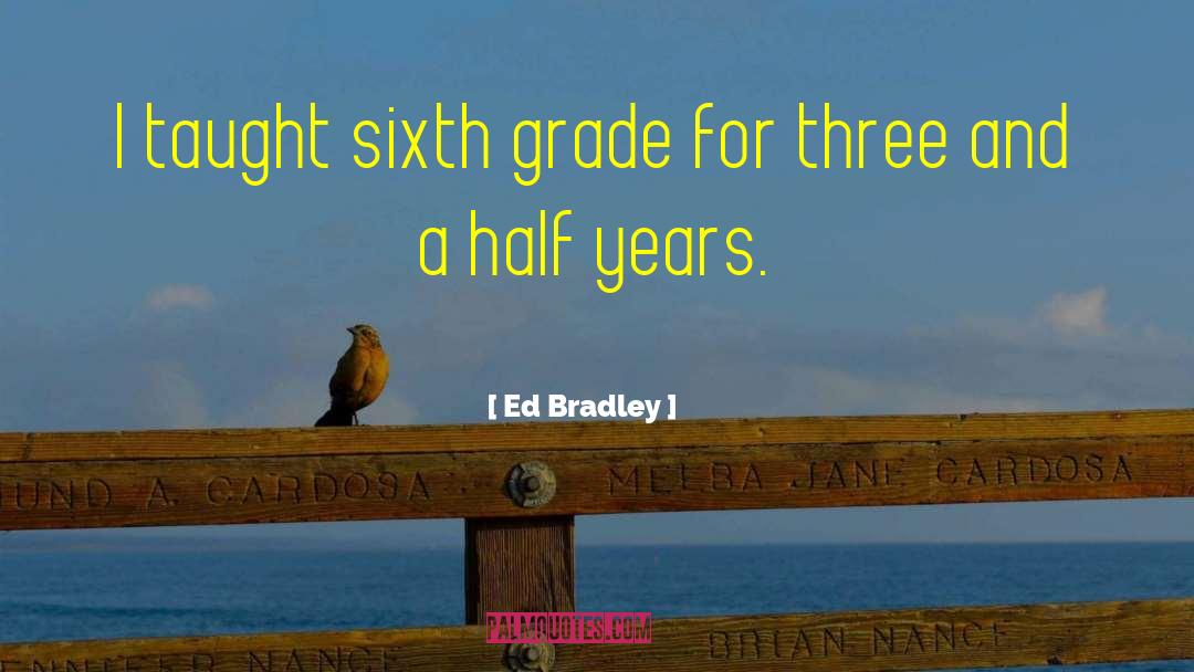 Half Drunk quotes by Ed Bradley