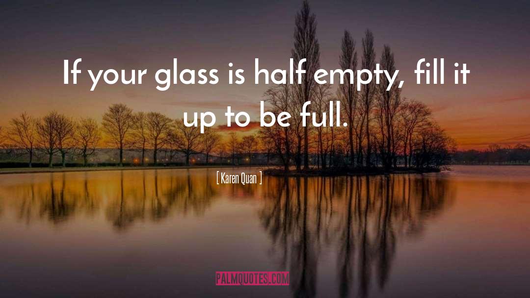 Half Empty quotes by Karen Quan