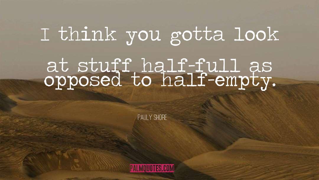Half Full quotes by Pauly Shore