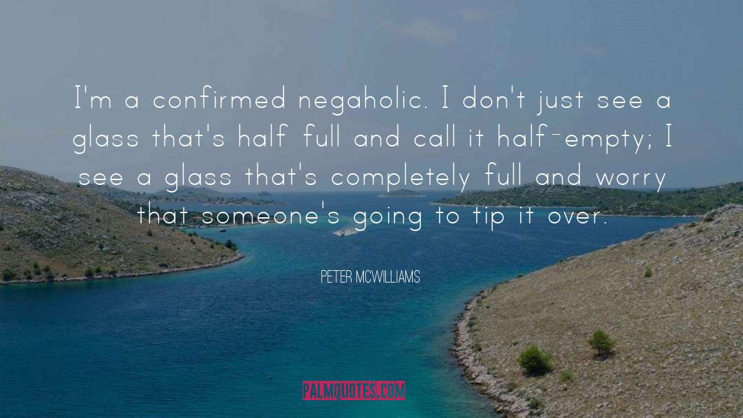 Half Full quotes by Peter McWilliams
