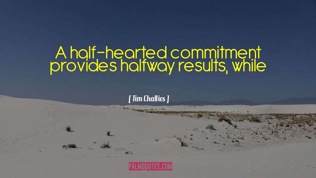 Half Hearted quotes by Tim Challies