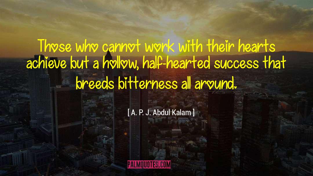 Half Hearted quotes by A. P. J. Abdul Kalam