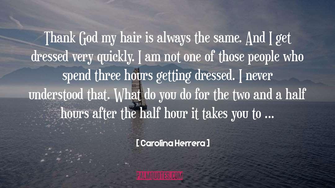 Half Hours quotes by Carolina Herrera