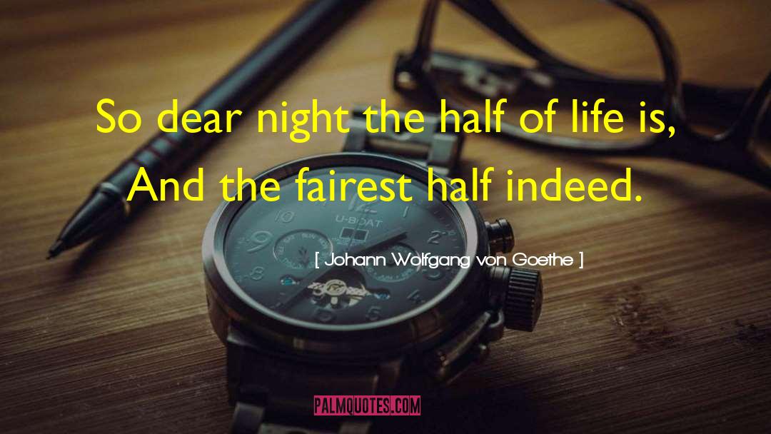 Half Life quotes by Johann Wolfgang Von Goethe