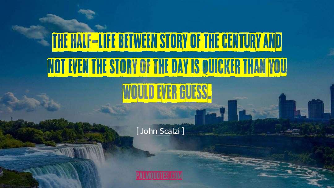 Half Life quotes by John Scalzi