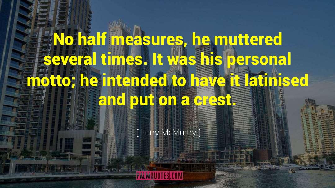 Half Measures quotes by Larry McMurtry