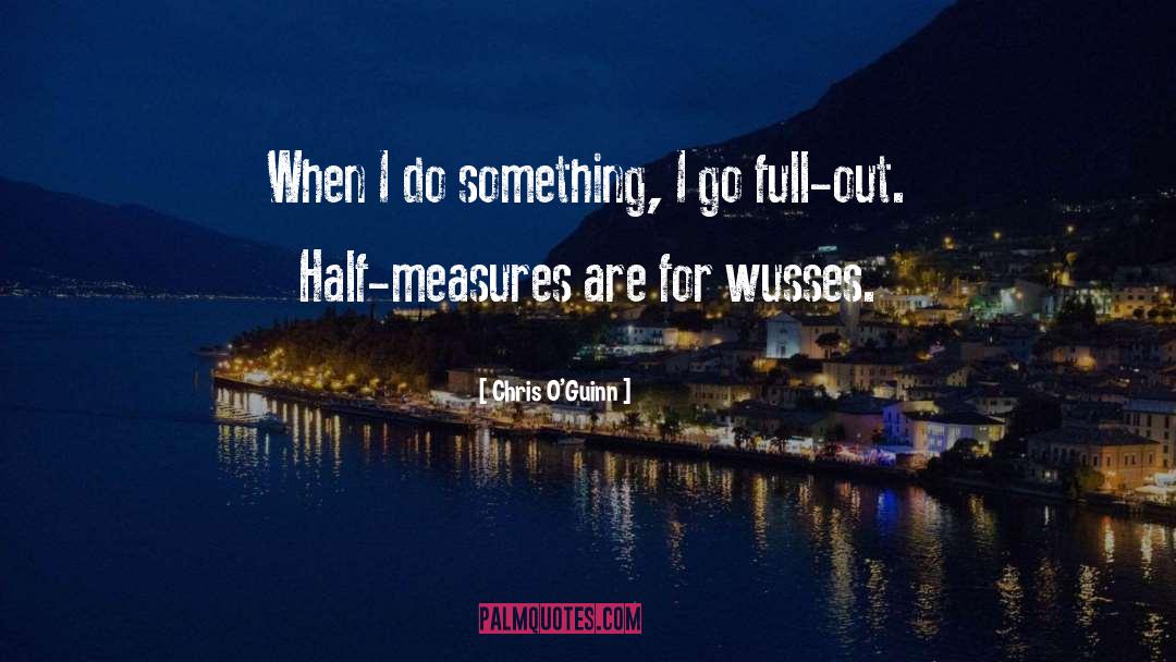 Half Measures quotes by Chris O'Guinn