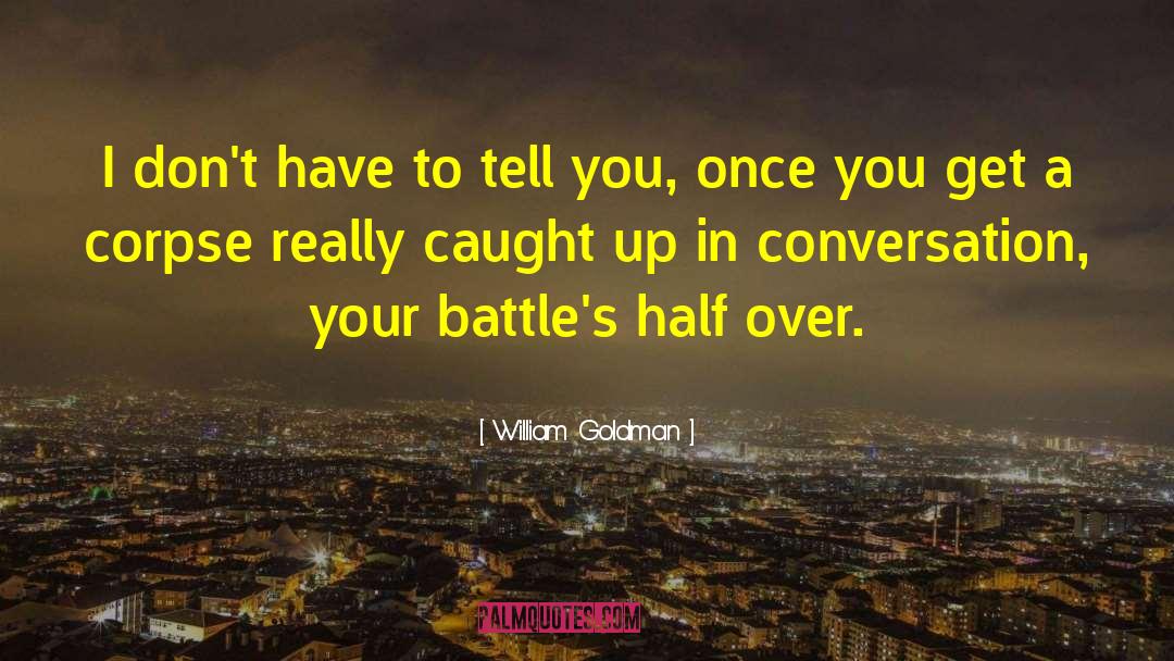 Half Over quotes by William Goldman
