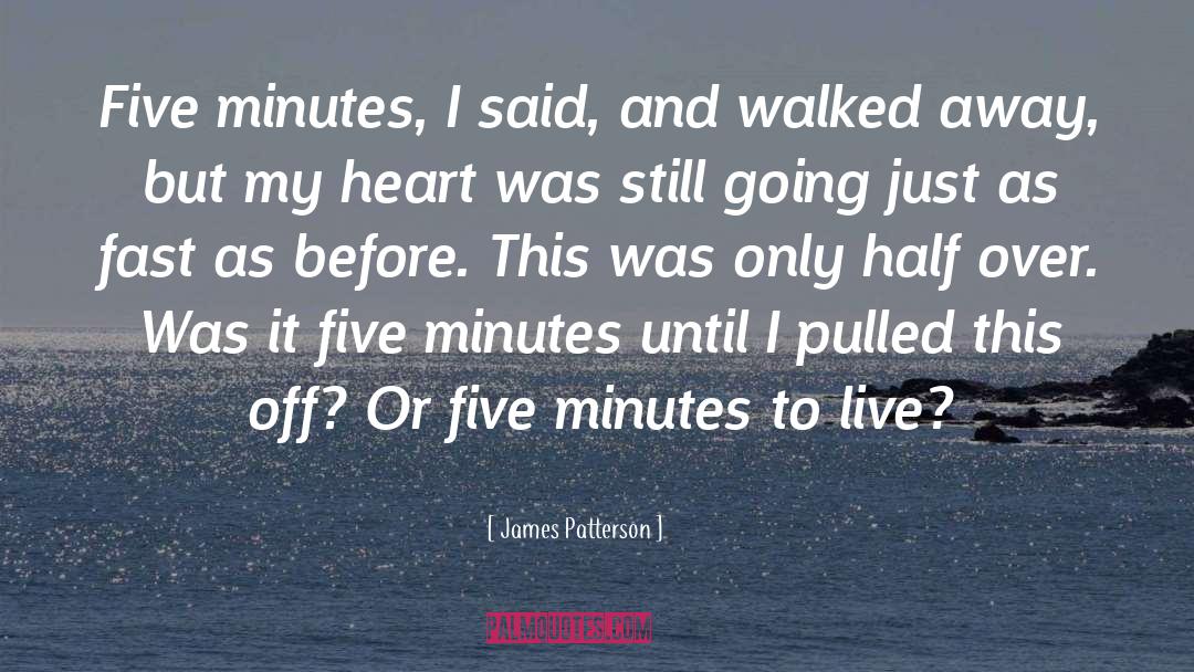 Half Over quotes by James Patterson