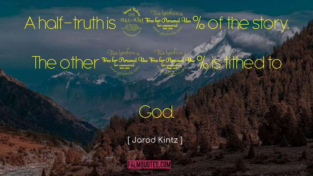 Half Truth quotes by Jarod Kintz