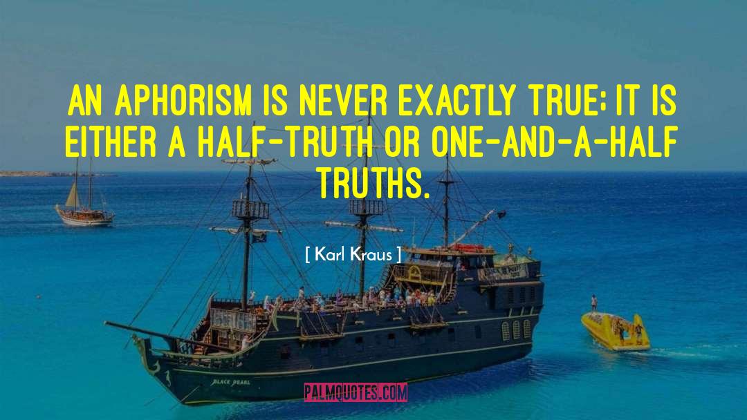 Half Truth quotes by Karl Kraus
