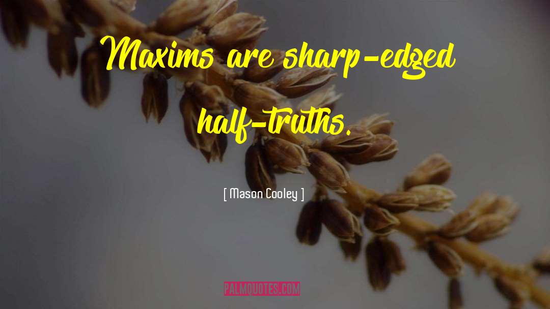 Half Truth quotes by Mason Cooley