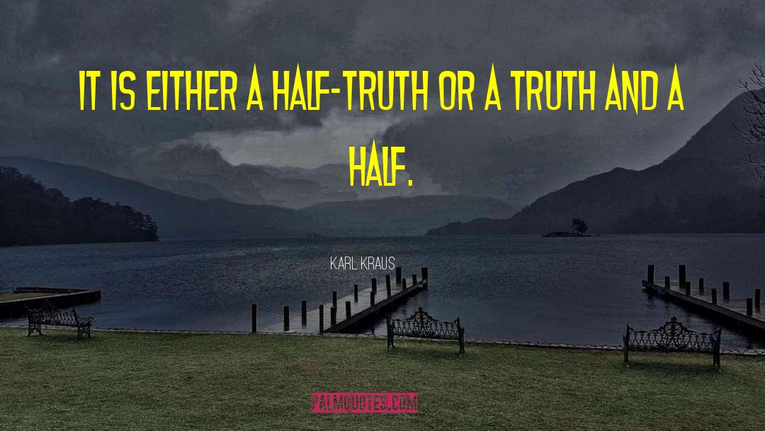 Half Truth quotes by Karl Kraus