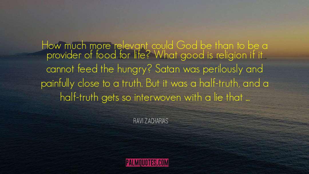 Half Truth quotes by Ravi Zacharias