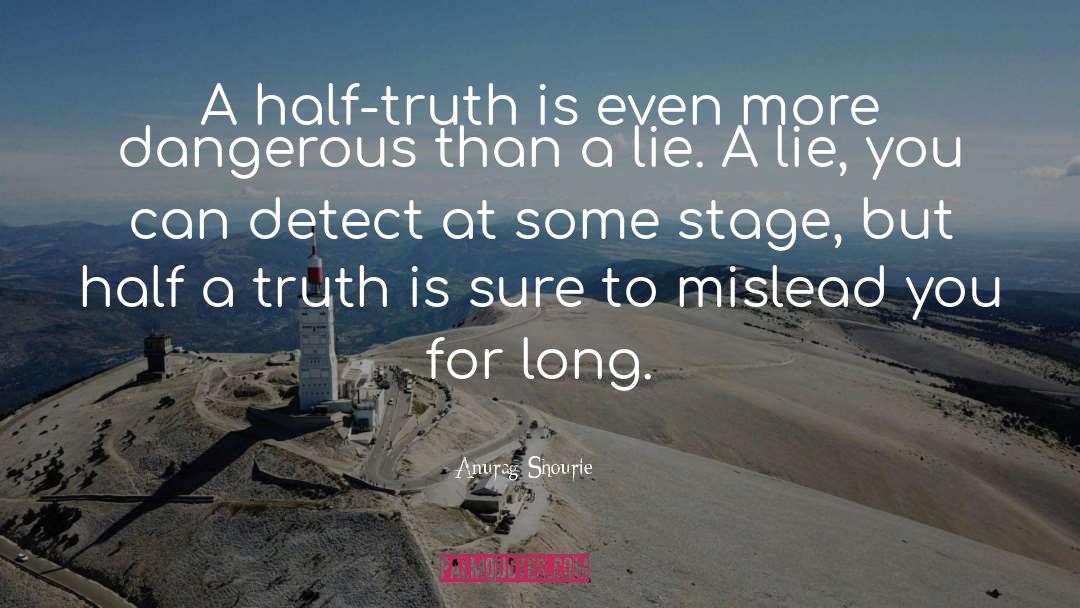 Half Truth quotes by Anurag Shourie