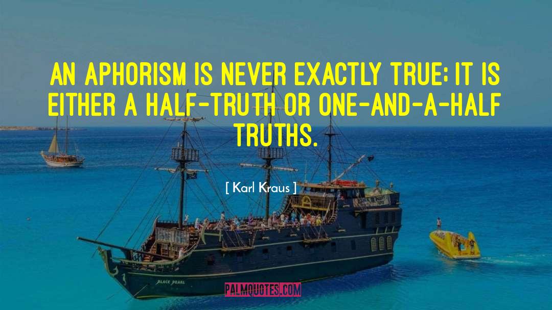 Half Truths quotes by Karl Kraus