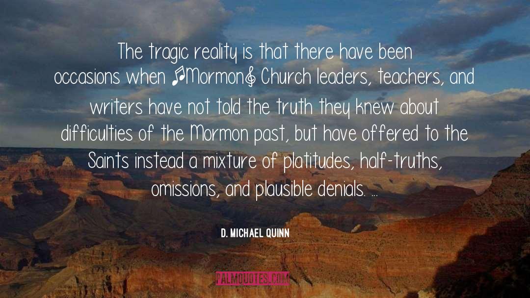 Half Truths quotes by D. Michael Quinn