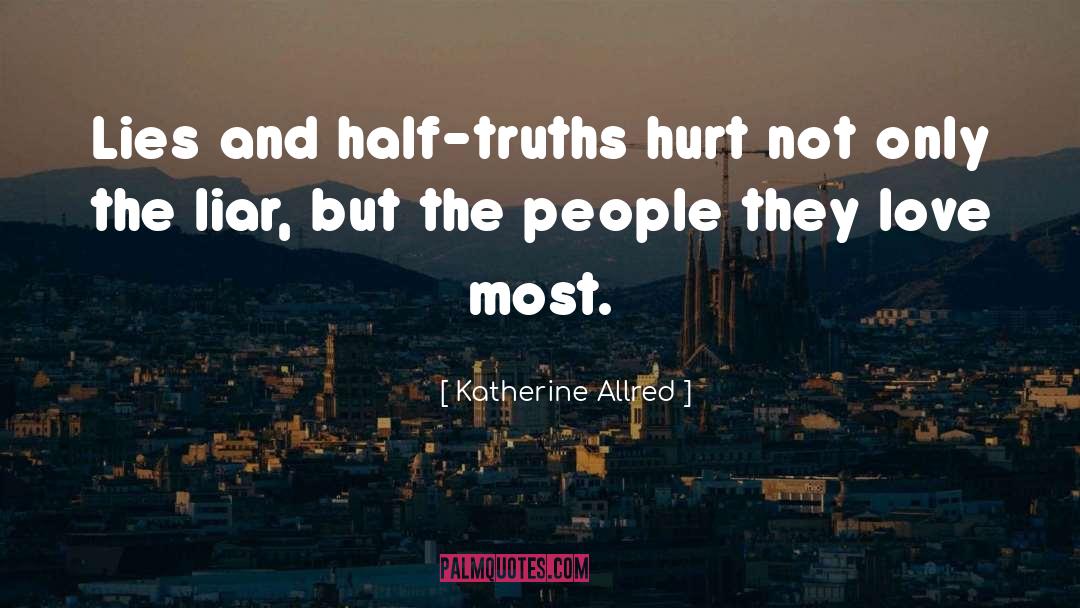Half Truths quotes by Katherine Allred