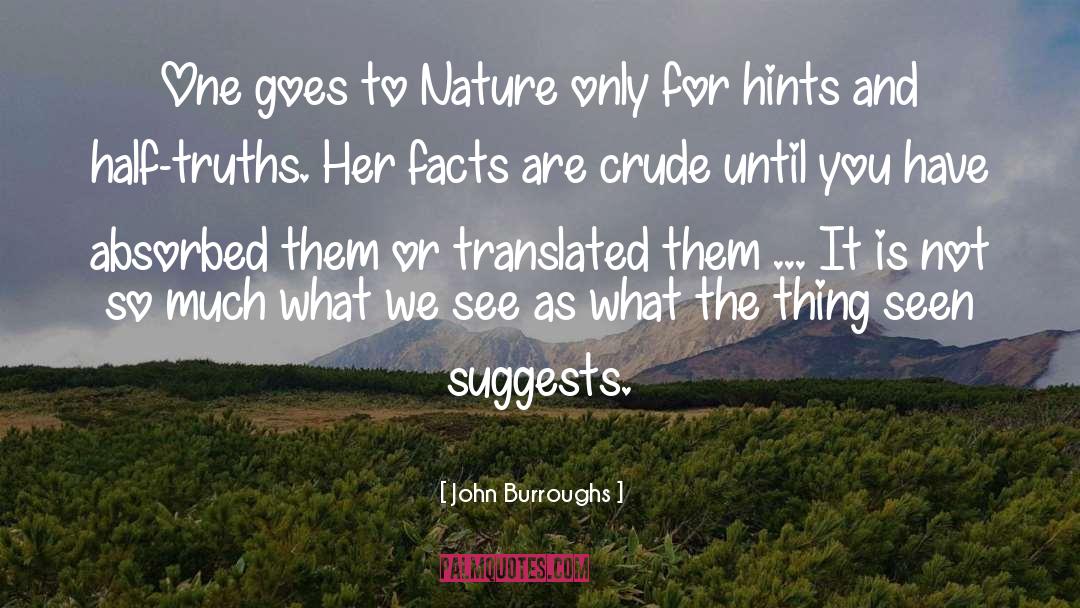 Half Truths quotes by John Burroughs